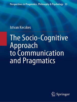 cover image of The Socio-Cognitive Approach to Communication and Pragmatics
